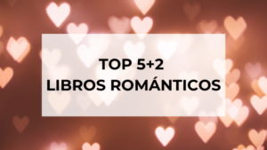 Top 5+2 Libros Románticos