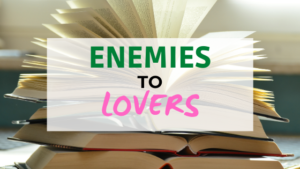 Enemies to lovers